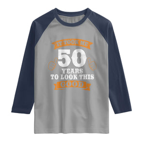 50th Birthday Gifts Raglan Shirt 50 Year Old Gifts Took Me 50 Years To Look This Good TS10 Sport Gray Navy Print Your Wear