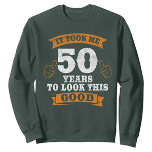 50th Birthday Gifts Sweatshirt 50 Year Old Gifts Took Me 50 Years To Look This Good TS10 Dark Forest Green Print Your Wear