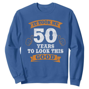 50th Birthday Gifts Sweatshirt 50 Year Old Gifts Took Me 50 Years To Look This Good TS10 Royal Blue Print Your Wear