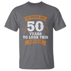 50th Birthday Gifts T Shirt 50 Year Old Gifts Took Me 50 Years To Look This Good TS10 Charcoal Print Your Wear