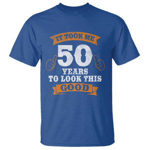 50th Birthday Gifts T Shirt 50 Year Old Gifts Took Me 50 Years To Look This Good TS10 Royal Blue Print Your Wear