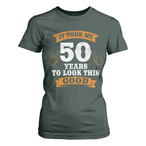 50th Birthday Gifts T Shirt For Women 50 Year Old Gifts Took Me 50 Years To Look This Good TS10 Dark Forest Green Print Your Wear