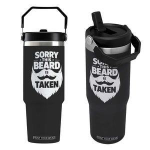 Sorry This Beard Is Taken Flip Straw Tumbler Valentines Day For Him Dad TS10 One Size: 30 oz Black Print Your Wear