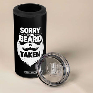 Sorry This Beard Is Taken 4 in 1 Can Cooler Tumbler Valentines Day For Him Dad TS10 Print Your Wear