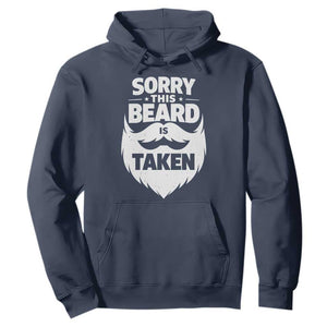 Sorry This Beard Is Taken Hoodie Valentines Day For Him Dad TS10 Navy Print Your Wear