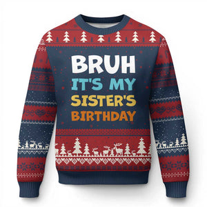 Funny Brother Ugly Christmas Sweater Bruh Its My Sisters Birthday Meme TS10 Navy Red Print Your Wear