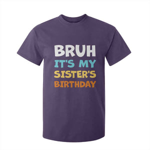 Funny Brother T Shirt For Kid Bruh Its My Sisters Birthday Meme TS10 Purple Print Your Wear