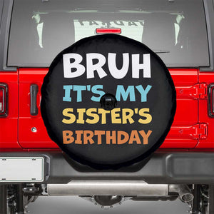 Funny Brother Spare Tire Cover Bruh Its My Sisters Birthday Meme TS10 Black Print Your Wear