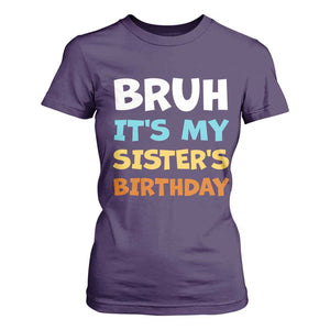 Funny Brother T Shirt For Women Bruh Its My Sisters Birthday Meme TS10 Purple Print Your Wear