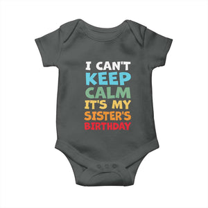Its My Sisters Birthday Baby Onesie I Cant Keep Calm Funny Brother Bday Party Family Matching TS10 Dark Heather Print Your Wear