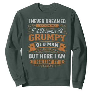Funny Man Saying Sweatshirt Become A Grumpy Old Man Grandpa Dad TS10 Dark Forest Green Print Your Wear