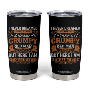 Funny Man Saying Tumbler Cup Become A Grumpy Old Man Grandpa Dad TS10 Black Print Your Wear