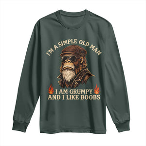 Funny Man Saying Long Sleeve Shirt Im A Simple Old Man I Am Grumpy And Like Boobs Bigfoot Gag Gift TS10 Dark Forest Green Print Your Wear