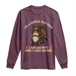 Funny Man Saying Long Sleeve Shirt Im A Simple Old Man I Am Grumpy And Like Boobs Bigfoot Gag Gift TS10 Maroon Print Your Wear