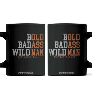 Funny Man Saying Coffee Mug Birthday Husband Dad Grandpa Fathers Day Men Gag Gift TS10 Black Print Your Wear