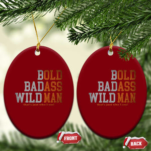 Funny Man Saying Ceramic Ornament Birthday Husband Dad Grandpa Fathers Day Men Gag Gift TS10 Print Your Wear