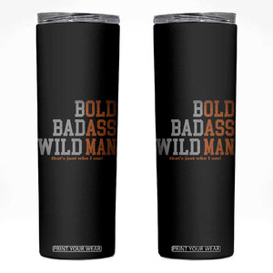 Funny Man Saying Skinny Tumbler Birthday Husband Dad Grandpa Fathers Day Men Gag Gift TS10 Black Print Your Wear