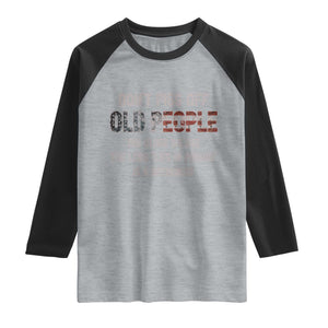Dont Piss Off Old People Raglan Shirt Funny Saying Retro Sarcastic Birthday Gifts TS10 Heather Gray Black Print Your Wear