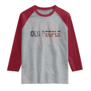 Dont Piss Off Old People Raglan Shirt Funny Saying Retro Sarcastic Birthday Gifts TS10 Heather Gray Heather Red Print Your Wear