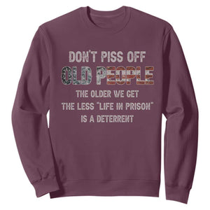 Dont Piss Off Old People Sweatshirt Funny Saying Retro Sarcastic Birthday Gifts TS10 Maroon Print Your Wear