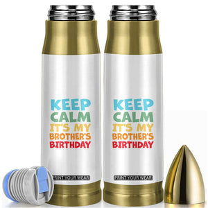 Its My Brother Birthday Bullet Tumbler I Cant Keep Calm Funny Sisters Bday Party Family Matching TS10 Black Print Your Wear