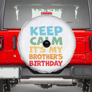 Its My Brother Birthday Spare Tire Cover I Cant Keep Calm Funny Sisters Bday Party Family Matching TS10 Black Print Your Wear