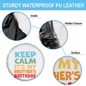 Its My Brother Birthday Spare Tire Cover I Cant Keep Calm Funny Sisters Bday Party Family Matching TS10 Print Your Wear