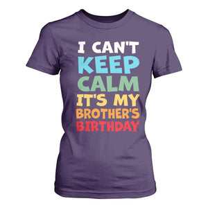 Its My Brother Birthday T Shirt For Women I Cant Keep Calm Funny Sisters Bday Party Family Matching TS10 Purple Print Your Wear