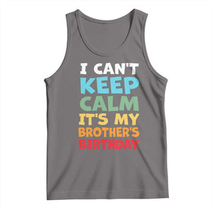 Its My Brother Birthday Tank Top I Cant Keep Calm Funny Sisters Bday Party Family Matching TS10 Deep Heather Print Your Wear