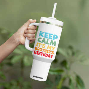Its My Brother Birthday Tumbler With Handle I Cant Keep Calm Funny Sisters Bday Party Family Matching TS10 Print Your Wear