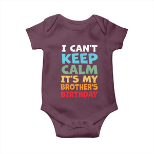 Its My Brothers Birthday Baby Onesie I Cant Keep Calm Funny Sister Bday Party Family Matching TS10 Maroon Print Your Wear
