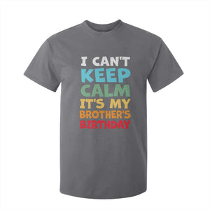 Its My Brothers Birthday T Shirt For Kid I Cant Keep Calm Funny Sister Bday Party Family Matching TS10 Charcoal Print Your Wear