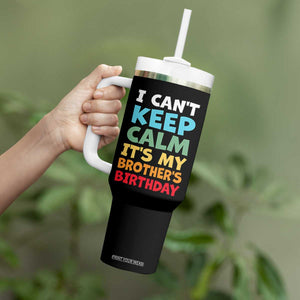 Its My Brothers Birthday Tumbler With Handle I Cant Keep Calm Funny Sister Bday Party Family Matching TS10 Print Your Wear