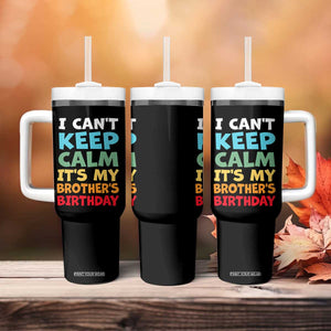 Its My Brothers Birthday Tumbler With Handle I Cant Keep Calm Funny Sister Bday Party Family Matching TS10 Print Your Wear