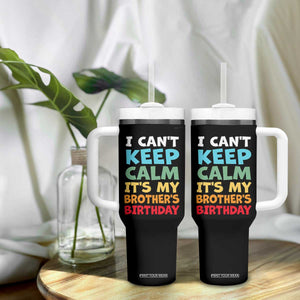 Its My Brothers Birthday Tumbler With Handle I Cant Keep Calm Funny Sister Bday Party Family Matching TS10 Print Your Wear