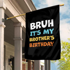 Funny Sister Garden Flag Bruh Its My Brothers Birthday Meme TS10 Print Your Wear