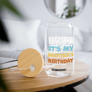 Funny Sister Glass Can Bruh Its My Brothers Birthday Meme TS10 Print Your Wear