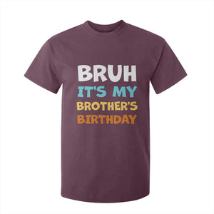 Funny Sister T Shirt For Kid Bruh Its My Brothers Birthday Meme TS10 Maroon Print Your Wear