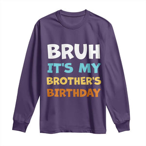 Funny Sister Long Sleeve Shirt Bruh Its My Brothers Birthday Meme TS10 Purple Print Your Wear