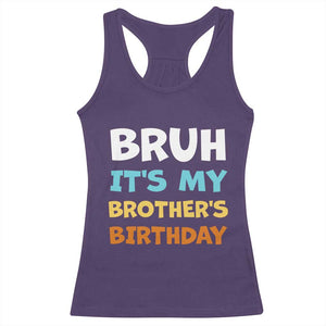 Funny Sister Racerback Tank Top Bruh Its My Brothers Birthday Meme TS10 Purple Print Your Wear