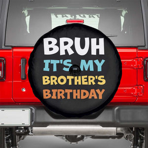 Funny Sister Spare Tire Cover Bruh Its My Brothers Birthday Meme TS10 Black Print Your Wear