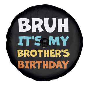 Funny Sister Spare Tire Cover Bruh Its My Brothers Birthday Meme TS10 Print Your Wear
