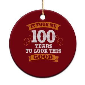 100th Birthday Ceramic Ornament 100 Year Old Gifts Took Me 100 Years To Look This Good TS10 1pc Red Print Your Wear