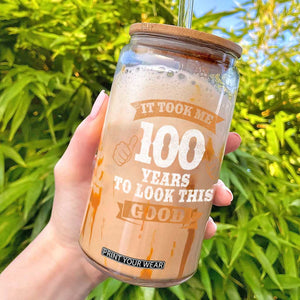 100th Birthday Glass Can 100 Year Old Gifts Took Me 100 Years To Look This Good TS10 Black Print Your Wear
