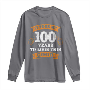 100th Birthday Long Sleeve Shirt 100 Year Old Gifts Took Me 100 Years To Look This Good TS10 Charcoal Print Your Wear