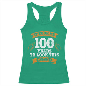 100th Birthday Racerback Tank Top 100 Year Old Gifts Took Me 100 Years To Look This Good TS10 Irish Green Print Your Wear