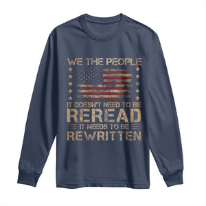 US Flag Constitution Of The USA Needs To Be Reread Long Sleeve Shirt Patriotic American 4th Of July We The People TS10 Navy Print Your Wear