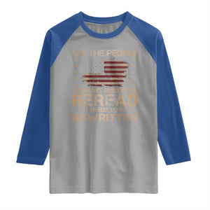 US Flag Constitution Of The USA Needs To Be Reread Raglan Shirt Patriotic American 4th Of July We The People TS10 Sport Gray Royal Print Your Wear