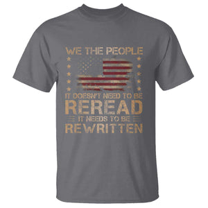 US Flag Constitution Of The USA Needs To Be Reread T Shirt Patriotic American 4th Of July We The People TS10 Charcoal Print Your Wear