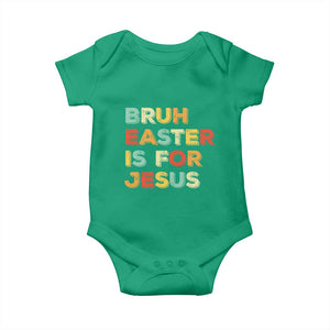 Bruh Easter Is For Jesus Baby Onesie Christian Religious TS10 Irish Green Print Your Wear